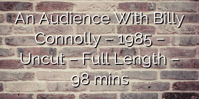 An Audience With Billy Connolly – 1985 – Uncut – Full Length – 98 mins
