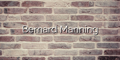 Bernard Manning