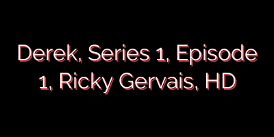 Derek, Series 1, Episode 1, Ricky Gervais, HD