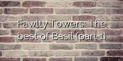 Fawlty Towers: The best of Basil (part 1)