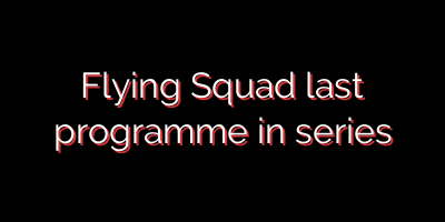 Flying Squad last programme in series