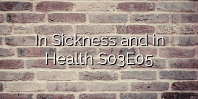 In Sickness and in Health S03E05